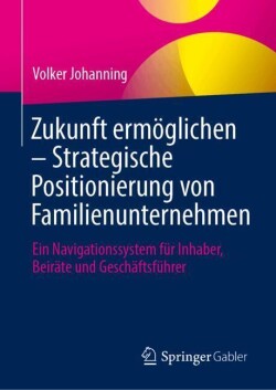 Zukunft ermöglichen: Strategische Positionierung von Familienunternehmen