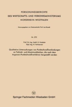 Qualitative Untersuchungen von Punktschweißverbindungen an Tiefzieh- und Aluminiumblechen, die nach dem Argonarc-Punktschweißverfahren hergestellt werden