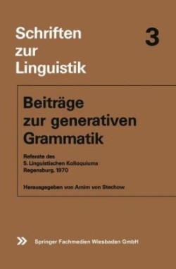 Beiträge zur generativen Grammatik Referate Des 5. Linguistischen Kolloquiums Regensburg, 1970