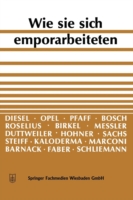 Wie sie sich emporarbeiteten Idee Und Tatkraft Fuhren Zum Erfolg