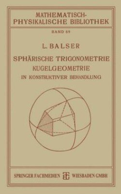 Sphärische Trigonometrie Kugelgeometrie in Konstruktiver Behandlung