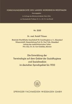 Die Entwicklung der Terminologie auf dem Gebiet der Sozialhygiene und Sozialmedizin im deutschen Sprachgebiet bis 1930