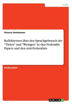 Reflektionen uber den Sprachgebrauch der Vielen und Wenigen in den Federalist Papers und den Anti-Federalists