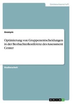 Optimierung von Gruppenentscheidungen in der Beobachterkonferenz des Assessment Center