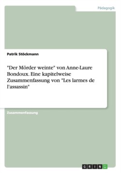 "Der Moerder weinte" von Anne-Laure Bondoux. Eine kapitelweise Zusammenfassung von "Les larmes de l'assassin"