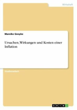 Ursachen, Wirkungen und Kosten einer Inflation