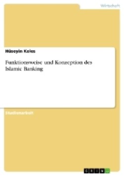 Funktionsweise und Konzeption des Islamic Banking