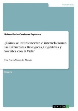 ¿Cómo se interconectan e interrelacionan las Estructuras Biológicas, Cognitivas y Sociales con la Vida?