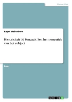 Historiciteit bij Foucault. Een hermeneutiek van het subject