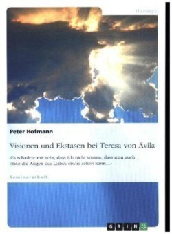 Visionen und Ekstasen bei Teresa von Ávila