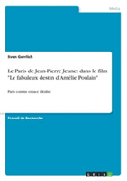 Paris de Jean-Pierre Jeunet dans le film "Le fabuleux destin d'Amélie Poulain"