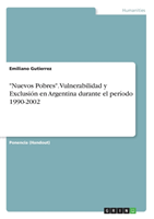 "Nuevos Pobres". Vulnerabilidad y Exclusión en Argentina durante el período 1990-2002