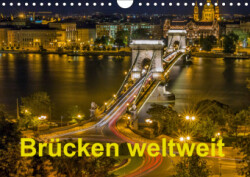 Brücken weltweiß (Wandkalender 2019 DIN A4 quer)