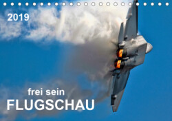 Flugschau - frei sein (Tischkalender 2019 DIN A5 quer)