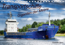 Transportschiffe Giganten der Meere (Tischkalender 2019 DIN A5 quer)