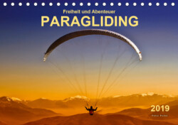 Freiheit und Abenteuer - Paragliding (Tischkalender 2019 DIN A5 quer)