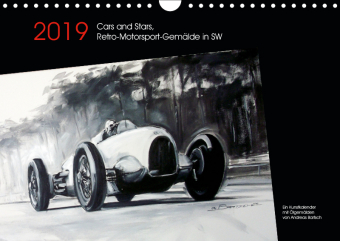 Cars and Stars, Retro-Motorsport-Gemälde in SW (Wandkalender 2019 DIN A4 quer)