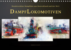 Dampflokomotiven - Wänderschöne Dampfloks aus Süddeutschland und der Welt (Wandkalender 2019 DIN A4 quer)
