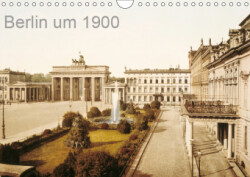 Berlin um 1900 (Wandkalender 2019 DIN A4 quer)