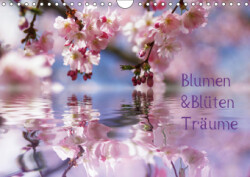 Blumen & Blüten Träume (Wandkalender 2019 DIN A4 quer)