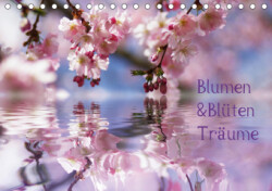 Blumen & Blüten Träume (Tischkalender 2019 DIN A5 quer)