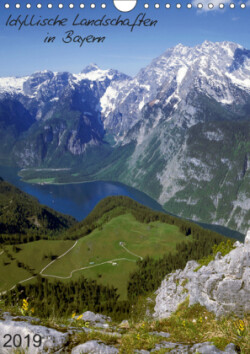 Idyllische Landschaften in Bayern (Wandkalender 2019 DIN A4 hoch)