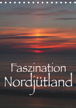 Faszination Nordjütland (Tischkalender 2019 DIN A5 hoch)