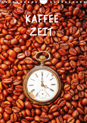 Kaffeezeit (Wandkalender 2019 DIN A4 hoch)