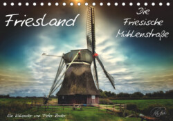 Friesland - Die Friesische Mühlenstraße (Tischkalender 2019 DIN A5 quer)