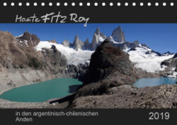 Monte Fitz Roy - in den argentinisch-chilenischen Anden (Tischkalender 2019 DIN A5 quer)