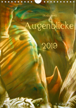 Augenblicke / Kunstkalender 2019 (Wandkalender 2019 DIN A4 hoch)