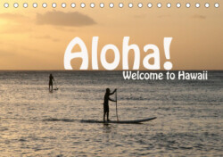 Aloha! Welcome to Hawaii (Tischkalender 2019 DIN A5 quer)