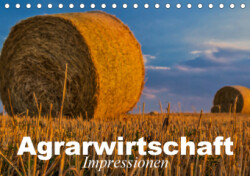 Agrarwirtschaft - Impressionen (Tischkalender 2019 DIN A5 quer)