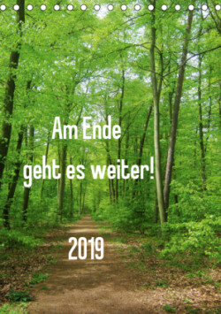 Am Ende geht es weiter! 2019 (Tischkalender 2019 DIN A5 hoch)