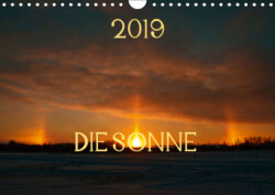 Die Sonne - 2019 (Wandkalender 2019 DIN A4 quer)