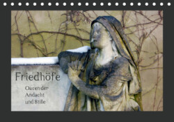 Friedhöfe. Oasen der Andacht und Stille (Tischkalender 2019 DIN A5 quer)