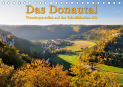 Das Donautal - Wanderparadies auf der Schwäbischen Alb (Tischkalender 2019 DIN A5 quer)