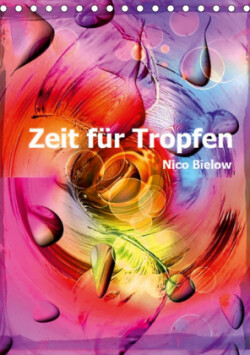 Zeit für Tropfen von Nico Bielow (Tischkalender 2019 DIN A5 hoch)