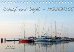 Schiff und Segel - HIDDENSEE (Tischkalender 2022 DIN A5 quer)