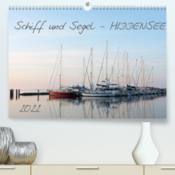 Schiff und Segel - HIDDENSEE (Premium, hochwertiger DIN A2 Wandkalender 2022, Kunstdruck in Hochglanz)
