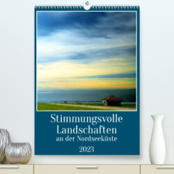 Stimmungsvolle Landschaften an der Nordseeküste (Premium, hochwertiger DIN A2 Wandkalender 2023, Kunstdruck in Hochglanz)