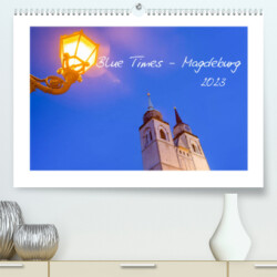 Blue Times - Magdeburg (Premium, hochwertiger DIN A2 Wandkalender 2023, Kunstdruck in Hochglanz)
