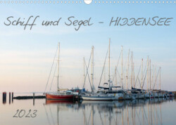 Schiff und Segel - HIDDENSEE (Wandkalender 2023 DIN A3 quer)