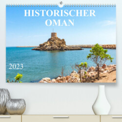 Historischer Oman (Premium, hochwertiger DIN A2 Wandkalender 2023, Kunstdruck in Hochglanz)