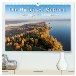 Die Halbinsel Mettnau - Erholungsort im Bodensee (hochwertiger Premium Wandkalender 2024 DIN A2 quer), Kunstdruck in Hochglanz