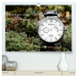 Uhren aus aller Welt - Die Fortsetzung (hochwertiger Premium Wandkalender 2024 DIN A2 quer), Kunstdruck in Hochglanz