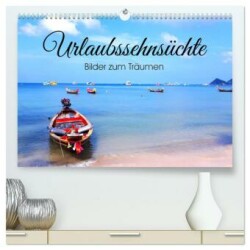 Urlaubssehnsüchte - Bilder zum Träumen (hochwertiger Premium Wandkalender 2024 DIN A2 quer), Kunstdruck in Hochglanz