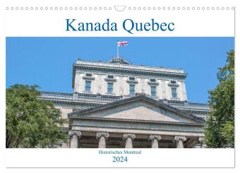 Kanada Quebec - Historisches Montreal (Wandkalender 2024 DIN A3 quer), CALVENDO Monatskalender