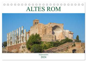 Altes Rom - Impressionen (Tischkalender 2024 DIN A5 quer), CALVENDO Monatskalender