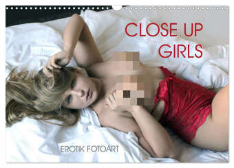 Erotik Fotoart Close Up Girls (Wandkalender 2024 DIN A3 quer), CALVENDO Monatskalender